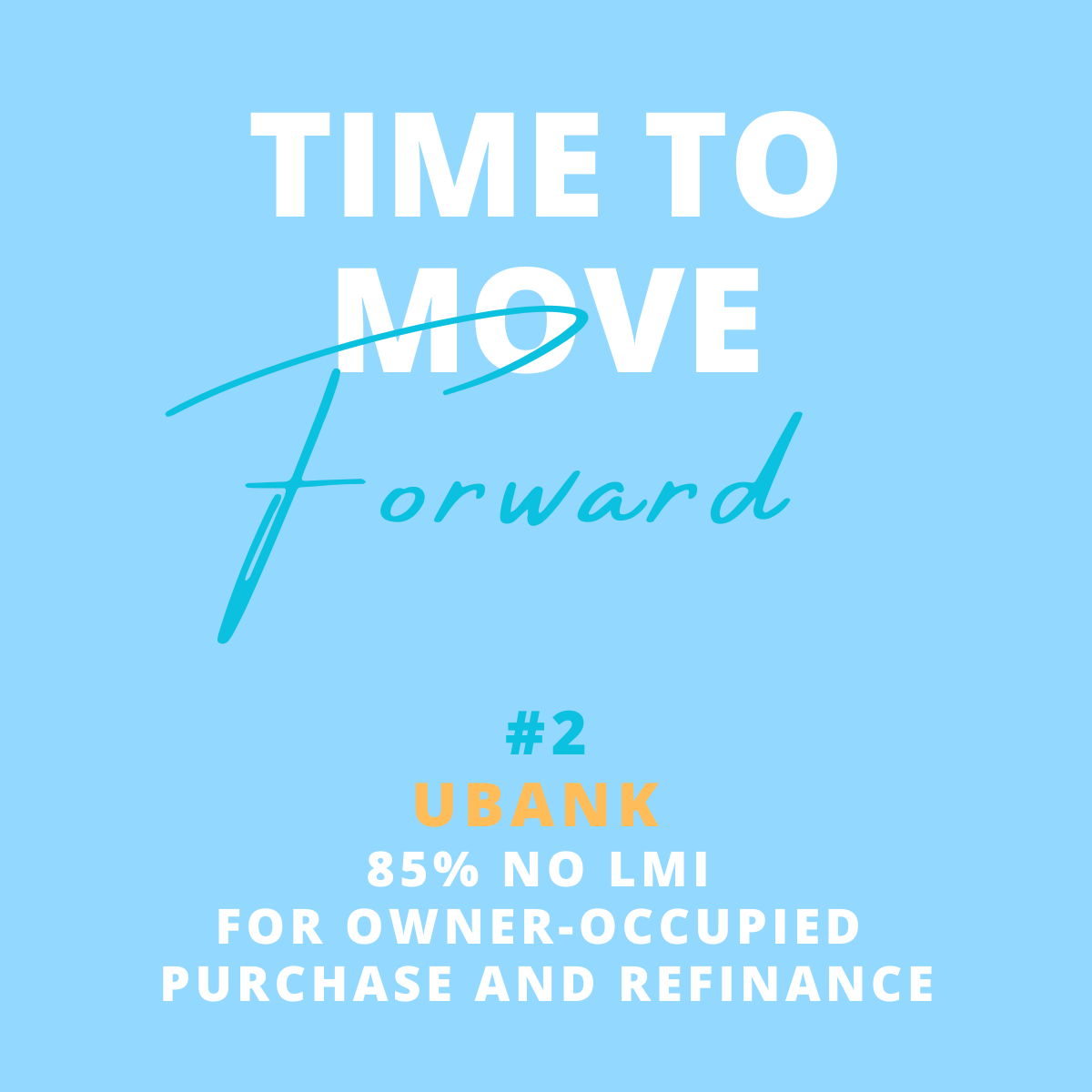 A light blue background with white, blue, and orange text that reads: "Time to Move Forward," "#2 UBank," "85% no LMI," and "for owner-occupied purchase and refinance."