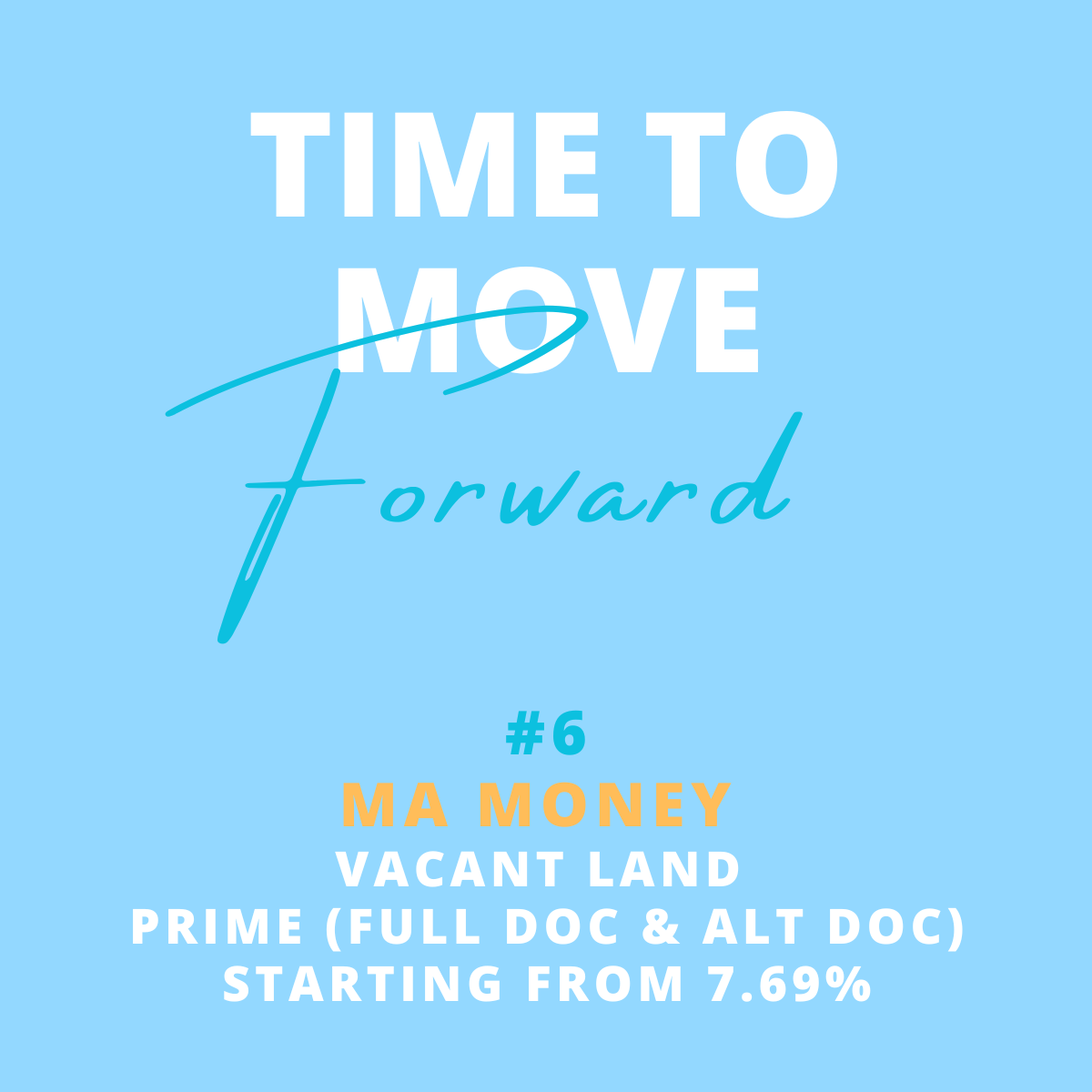 Blue promotional graphic with white and orange text advertising real estate called 'MA MONEY' at Vacant Land Prime, starting at 7.69%, with the slogan 'Time to move forward' and the number 6.