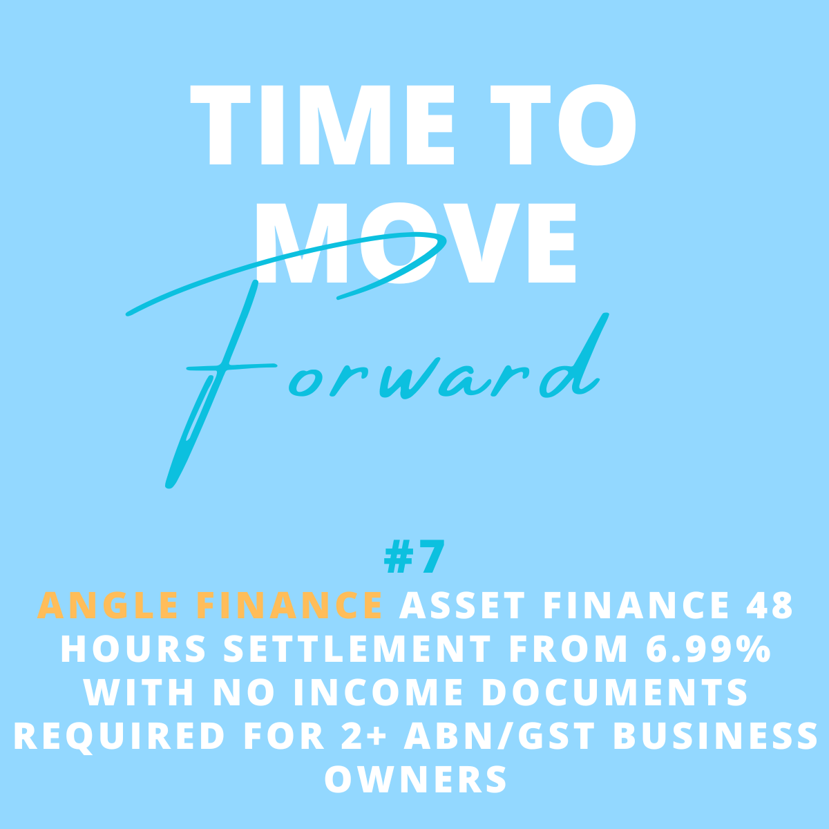An inspirational finance-themed graphic with a light blue background. Text says 'Time to Move Forward' in bold and cursive fonts. Below, it says '#7 Angle Finance' in smaller text, followed by details about asset finance, 48 hours settlement from 6.9