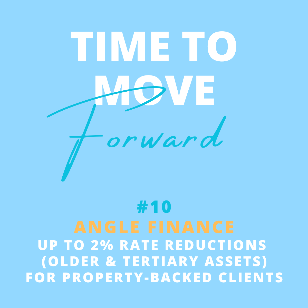 Colorful graphic with the phrase "Time to Move Forward" in large white and blue text, and details about angle finance and rate reductions for property-backed clients.
