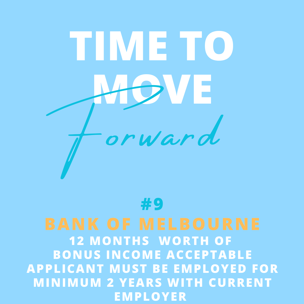 Text saying 'Time to Move Forward,' with 'Follow' written across in script, and information about Bank of Melbourne offer including 12 months of bonus income, requiring 2 years employment with current employer.