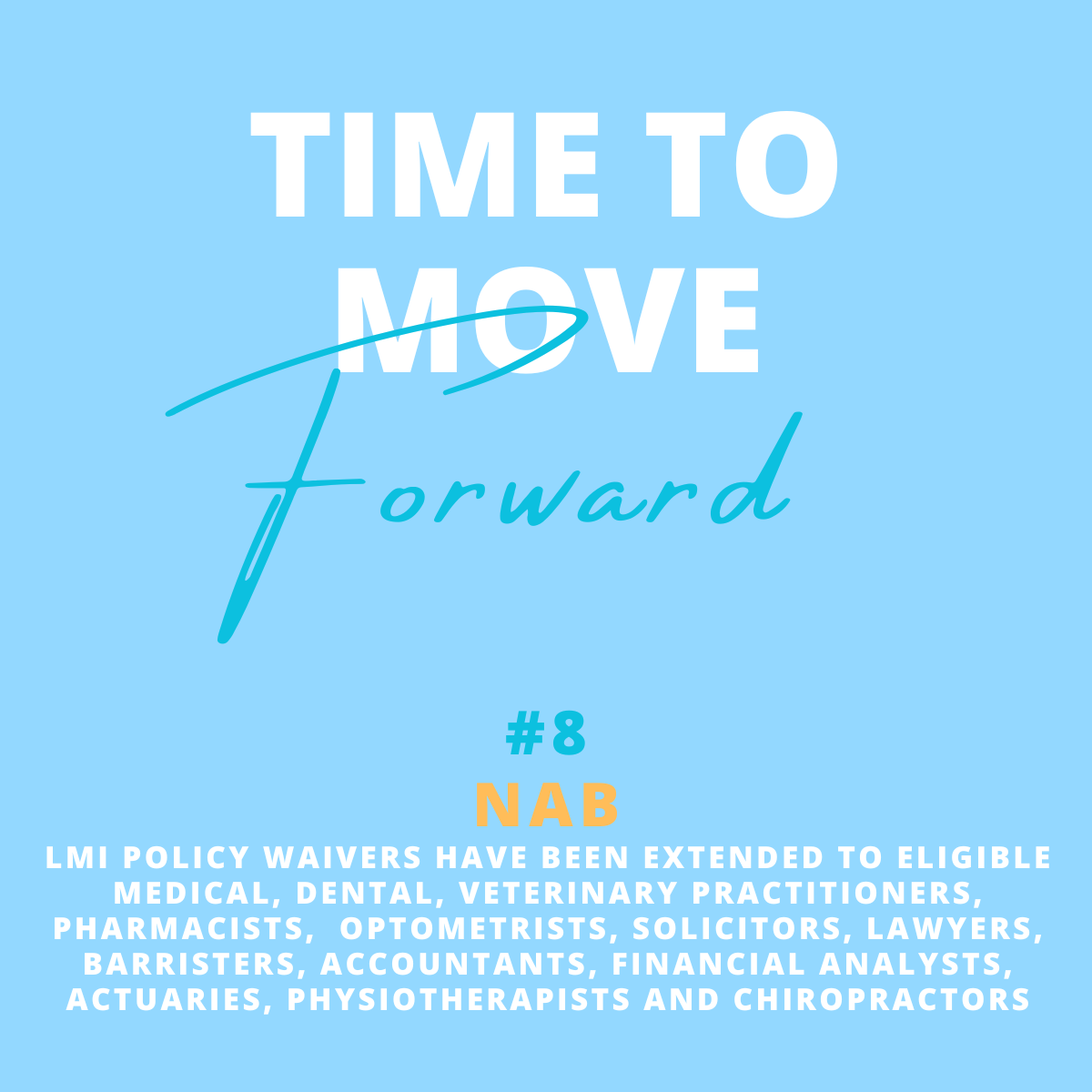 Graphic with light blue background featuring the phrase "Time to Move Forward" in large white and blue text. Below, in smaller text, it says "#8 NAB" and a list of professions eligible for LMI policy waivers.