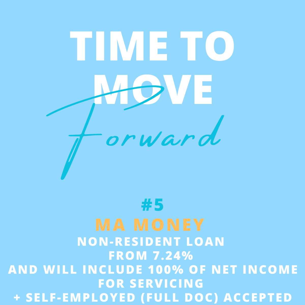 Motivational graphic with the text 'Time to move forward,' focusing on financial advice, highlighting MA Money non-resident loan at 7.24%, including 100% of net income for servicing and self-employed full documentation.