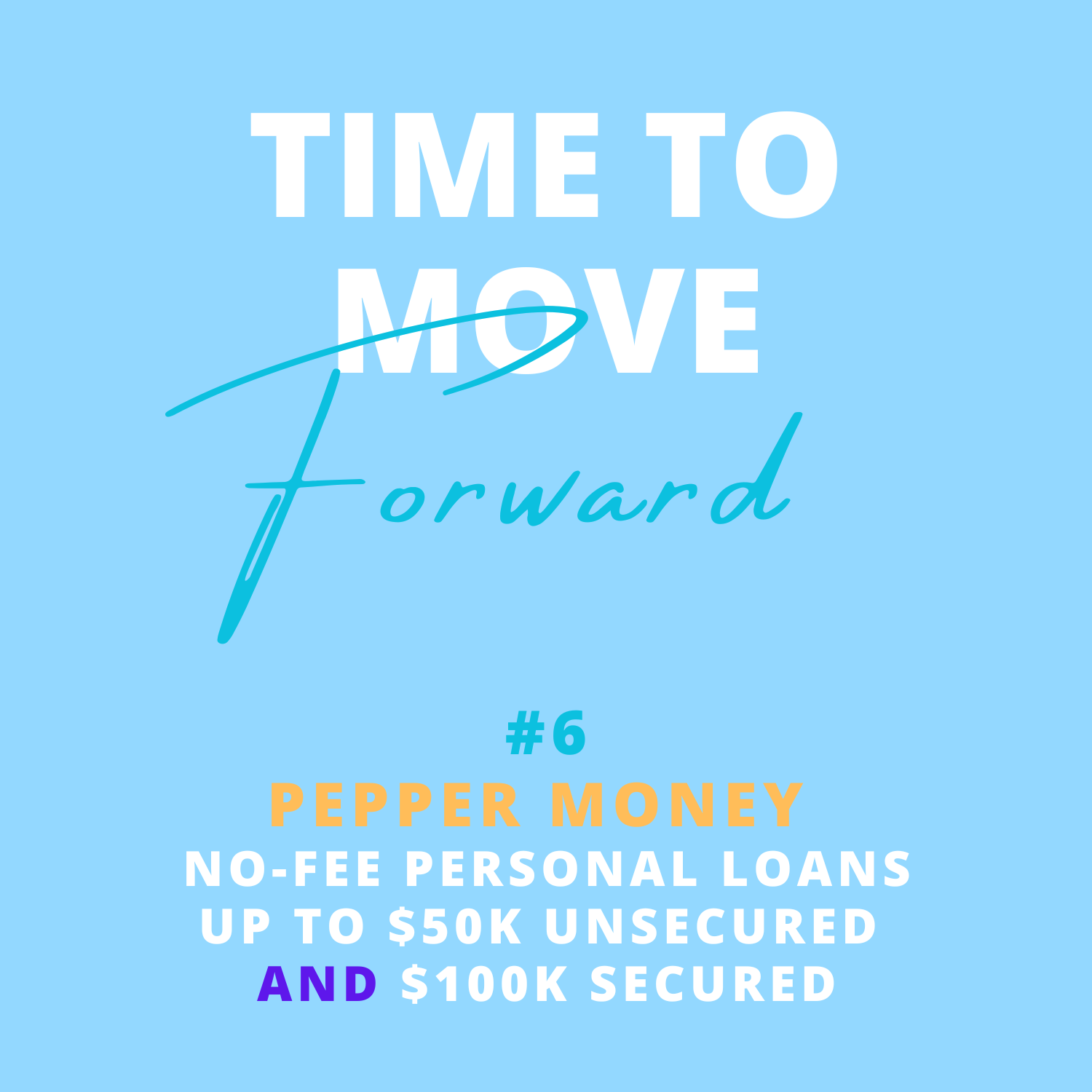 Yellow text promoting Pepper Money, a financial service offering no-fee personal loans up to $50,000 unsecured or $100,000 secured, on a light blue background with the slogan 'Time to move forward' and the number 6.