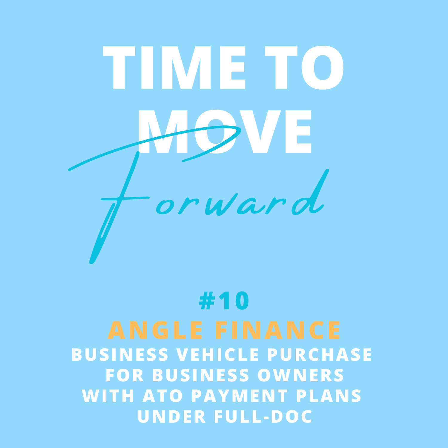 Blue background with text about a business vehicle purchase financing plan, including the phrases 'Time to move forward,' '#10,' 'Angle Finance,' and details about the plan such as 'business vehicle purchase,' 'for business owners,' 'with ATO payment