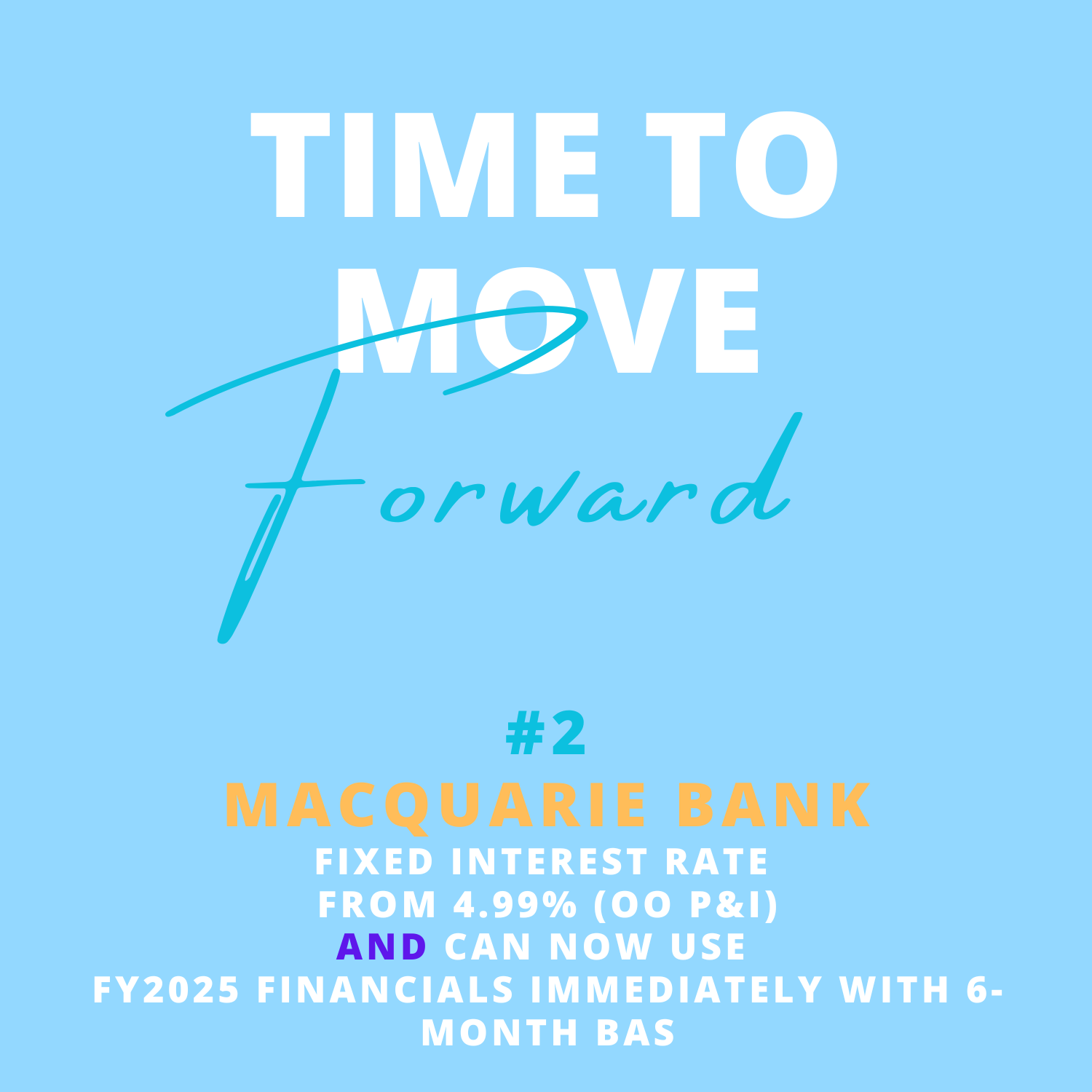 Promotional advertisement with a light blue background and white, orange, and dark blue text. It says "TIME TO MOVE forward" and promotes Macquarie Bank's fixed interest rate of 4.99%, available immediately with a 6-month basis for FY2025 financials.