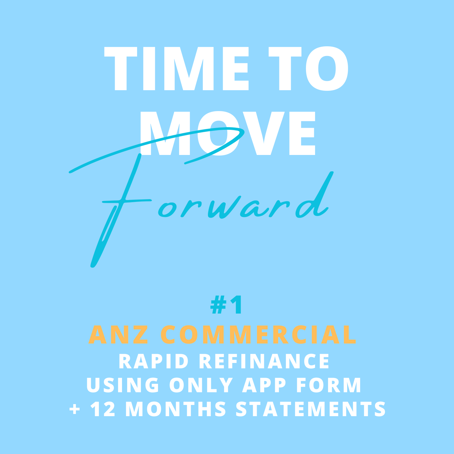 Graphic with blue background and white, orange, and light blue text that reads "Time to move forward. #1 ANZ Commercial. Rapid refinance using only app form + 12 months statements."
