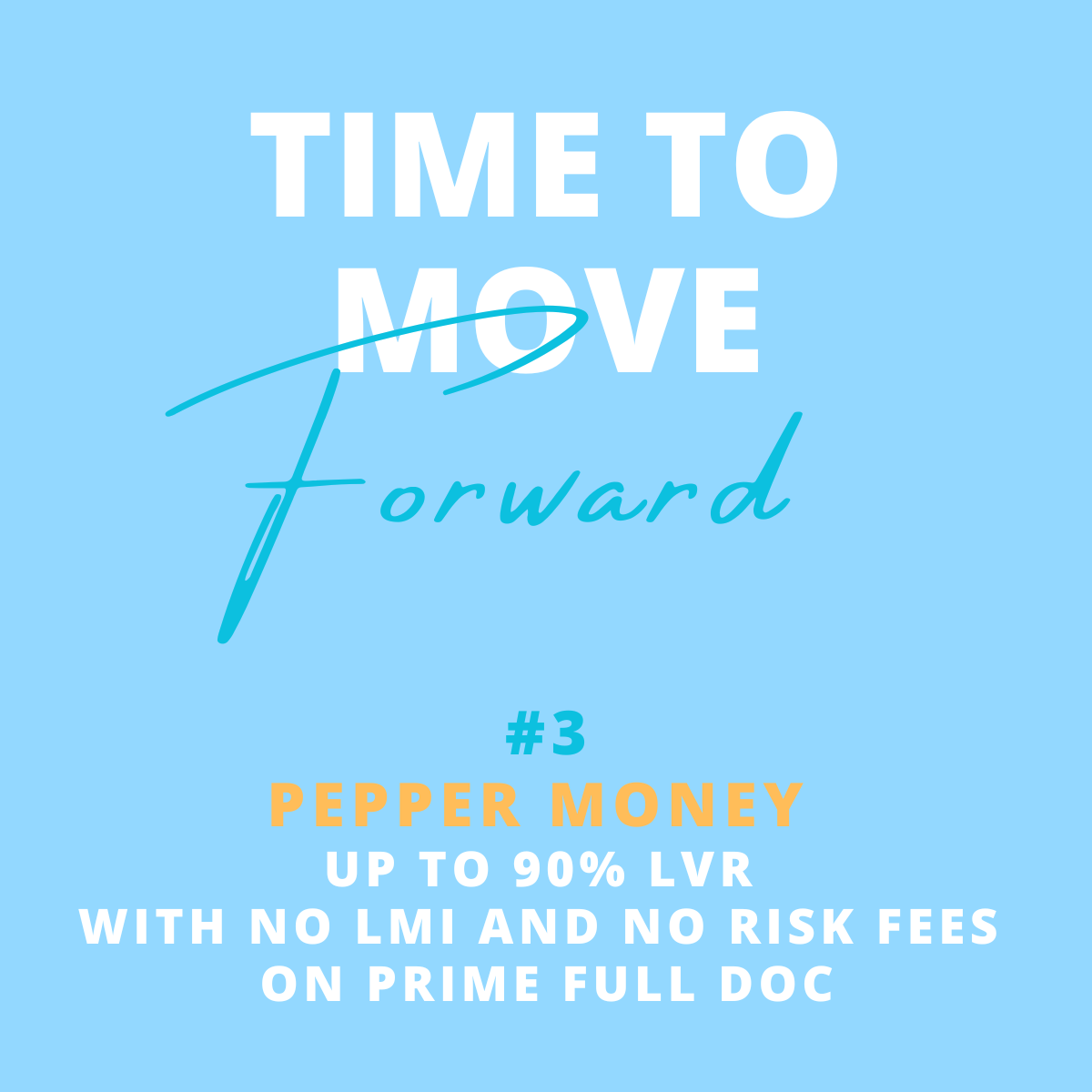Blue background with white and orange text promoting a financial service called Pepper Money, highlighting up to 90% loan-to-value ratios with no LMI or risk fees for Prime full documentation borrowers, and featuring the phrase "Time to Move Forward"