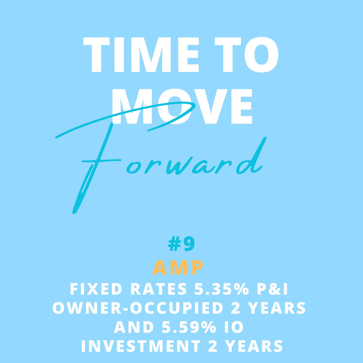 Blue background with white and orange text stating 'Time to move forward' and information about Opportunity #9, AMP fixed rates of 5.35% P&I, owner-occupied 2 years, and 5.59% IO, investment 2 years.