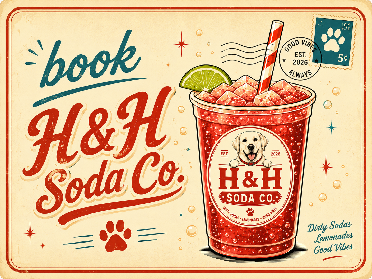 Vintage-style sign for H&H Soda Co. featuring a large illustration of a red soda in a clear cup with ice, lime wedge, and striped straw. Text reads 'book H&H Soda Co.', with the company logo showing a dog and details: 'Dirty Sodas, Lemondas, Good Vibes'. Additional text says 'Dirty Sodas, Lemondas, Good Vibes'. The sign has decorative stars, bubbles, and a postage stamp with a paw print.