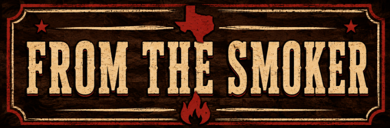 Sign reading 'From the Smoker' with a Texas shape and a flame icon, on a wooden background.