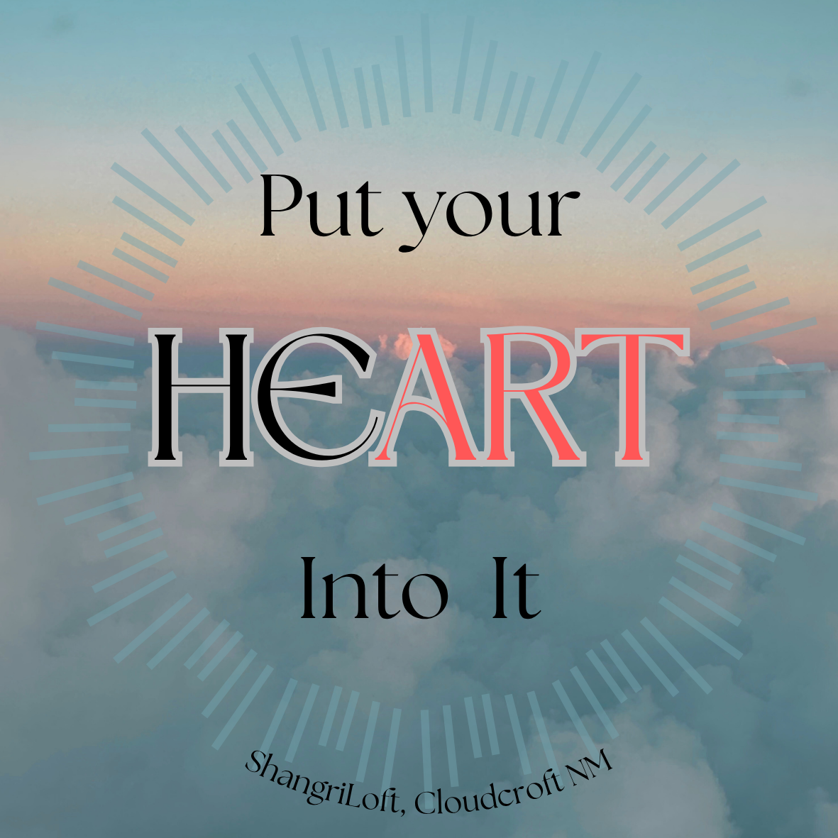 put your heart into it