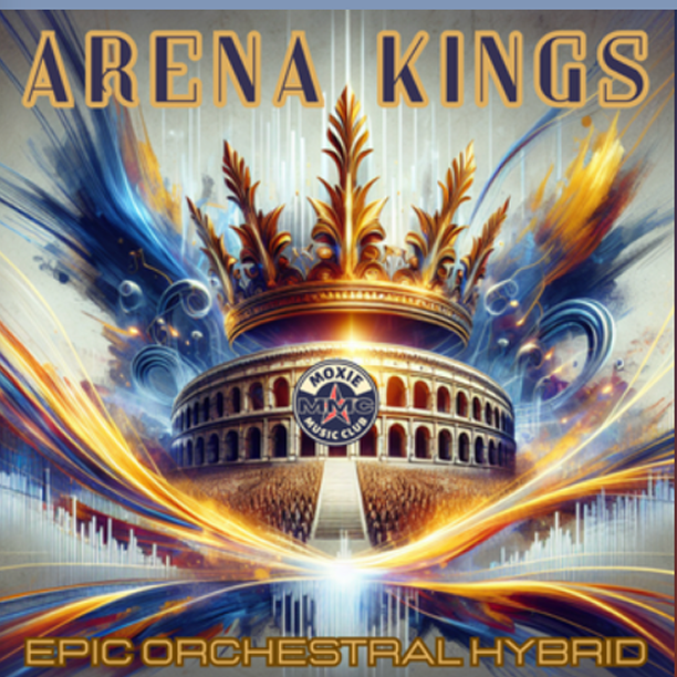 The cover art features the Roman Colosseum with a golden crown on top, surrounded by dynamic colorful energy bursts. The text says 'ARENA KINGS' at the top and 'EPIC ORCHESTRAL HYBRID' at the bottom, with a logo that says 'MOXIE MUSIC CLUB' on the front of the Colosseum.