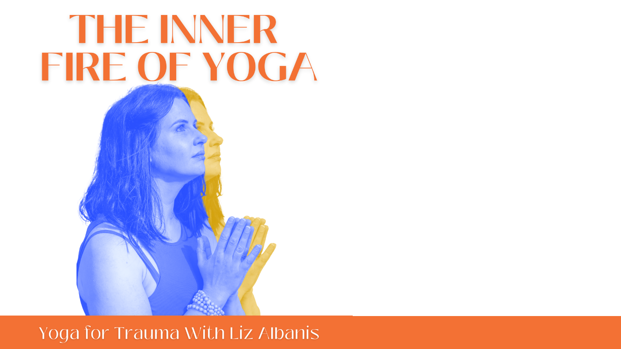 Introducing Yoga For Trauma: The Inner Fire of Yoga Podcast