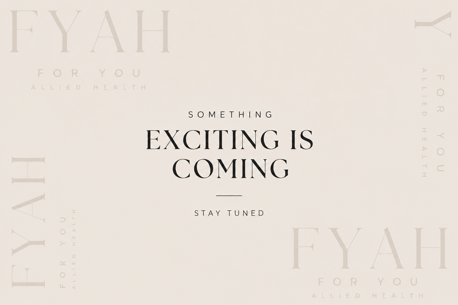 An announcement with the message "Something exciting is coming, stay tuned," set against a light background with the repeating text "Fyah for you, allied health" around the edges.
