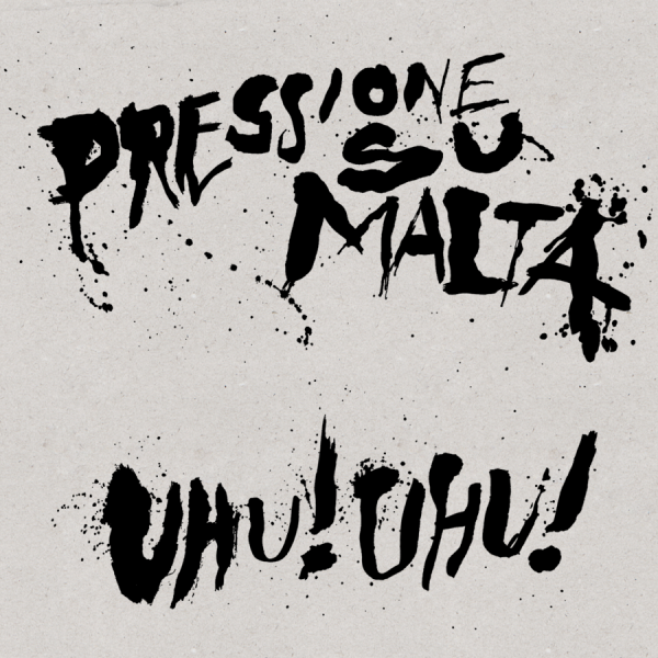 PSM, "UHU! UHU!" (TYPO), 2015 /// Brush & black ink typography for "Pressione su Malta"´s album "Uhu! Uhu!" (released through Go Down Records).