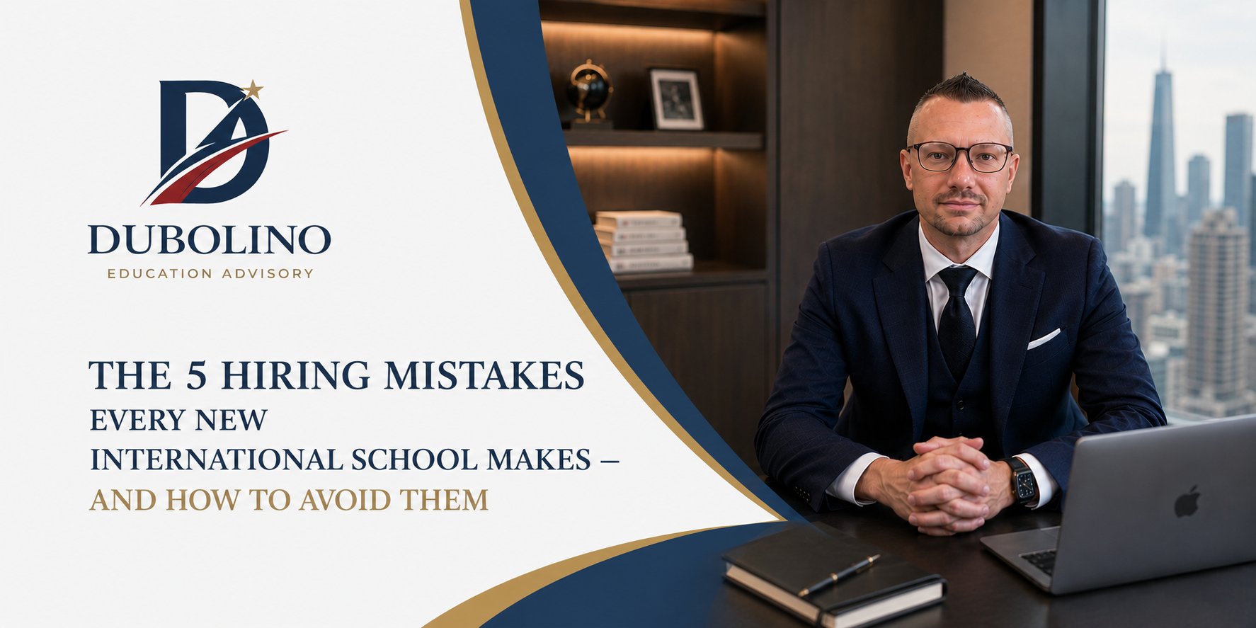 The 5 Hiring Mistakes Every New International School Makes…and How to Avoid Them
