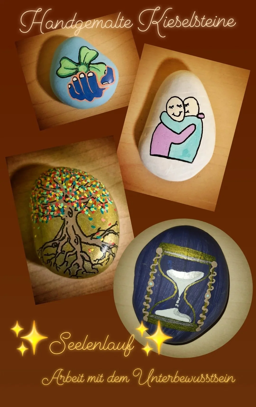 Fünf bemalte Steine mit verschiedenen Designs und Sprüchen, darunter ein Baum mit bunten Blättern, ein Paar, das sich umarmt, eine Sanduhr, eine Blume und eine blaue Steinformation. Text auf dem Bild: 'Handgemalte Kieselsteine', 'Seelenlauf', 'Arbeit mit dem Unterbewusstsein'.