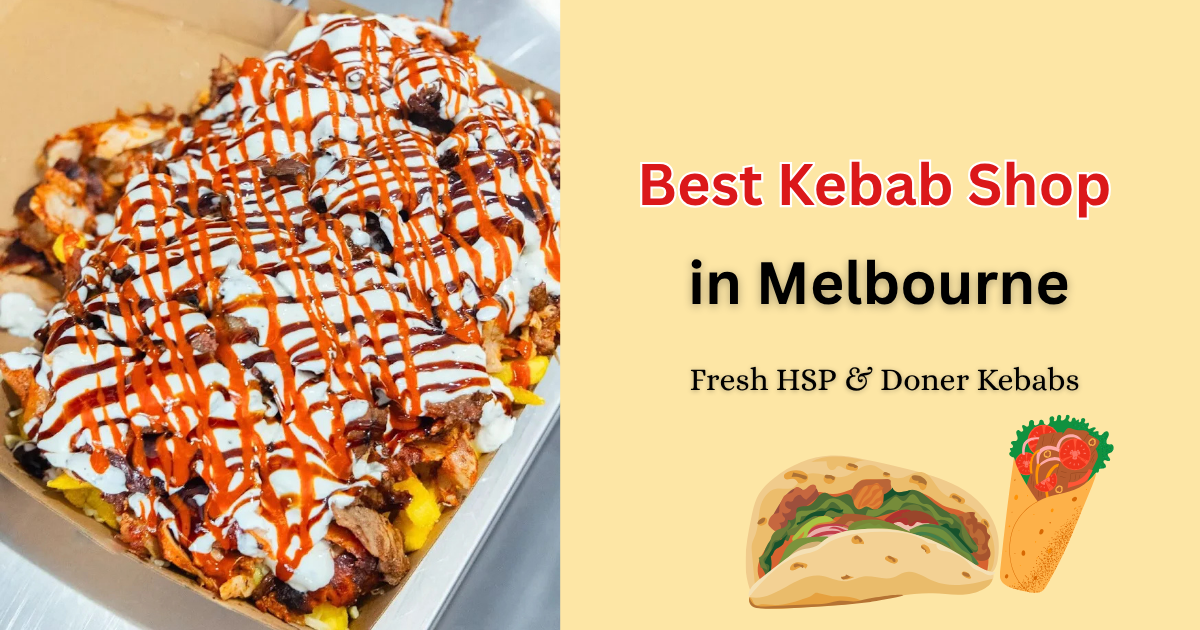 Best Kebab Shop in Melbourne: What Makes a Great Kebab Worth Coming Back For