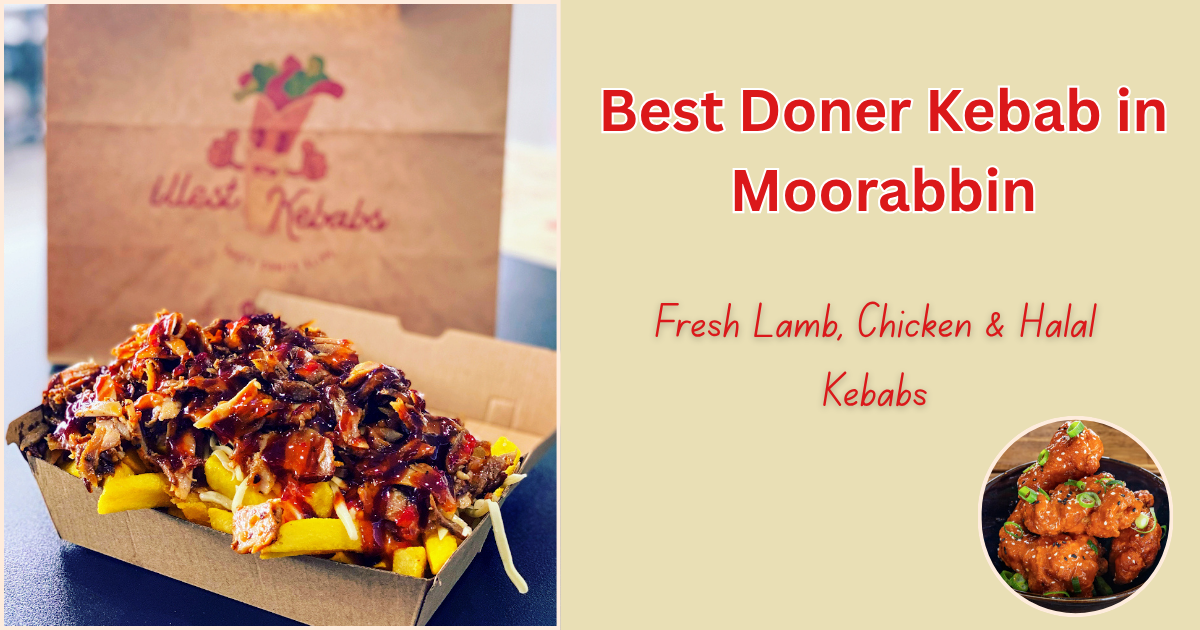Best Doner Kebab in Moorabbin: Fresh Lamb, Chicken &amp; Halal Kebabs