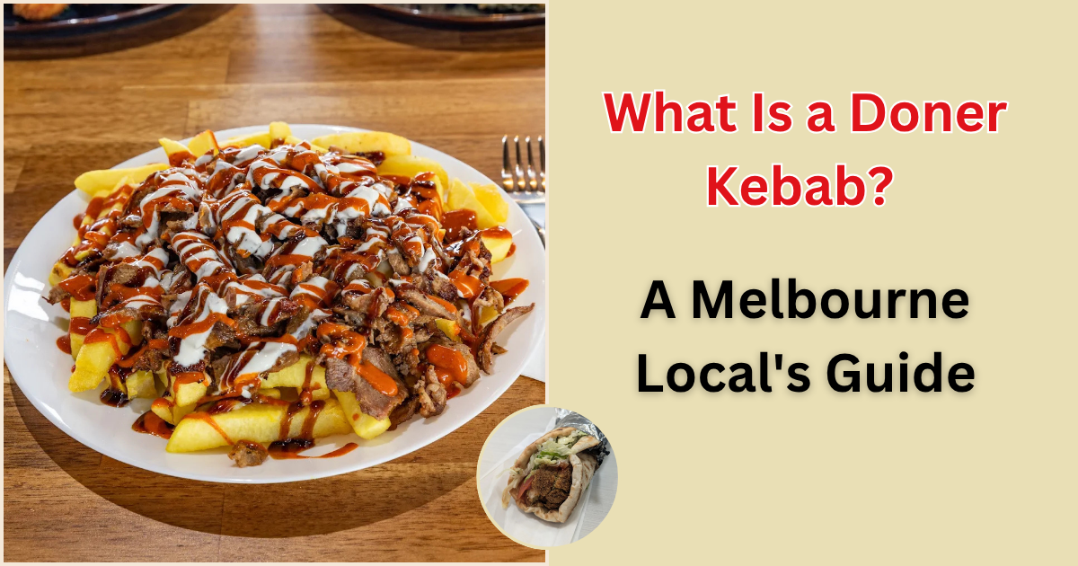 What Is a Doner Kebab? A Melbourne Local's Guide