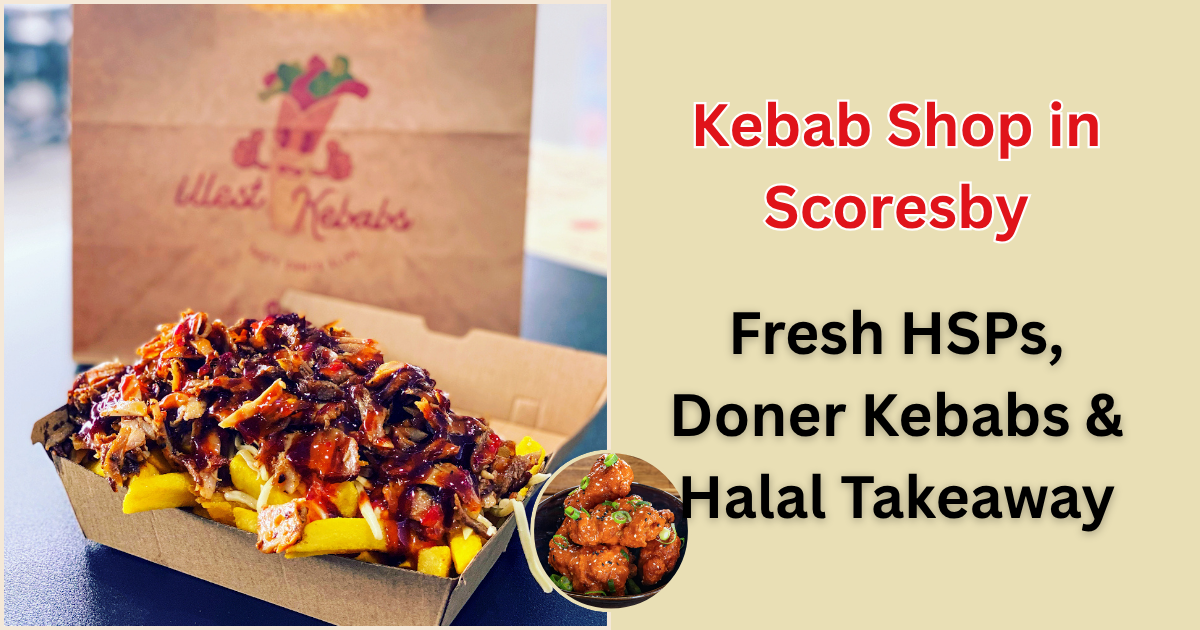 Kebab Shop in Scoresby: Fresh HSPs, Doner Kebabs &amp; Halal Takeaway
