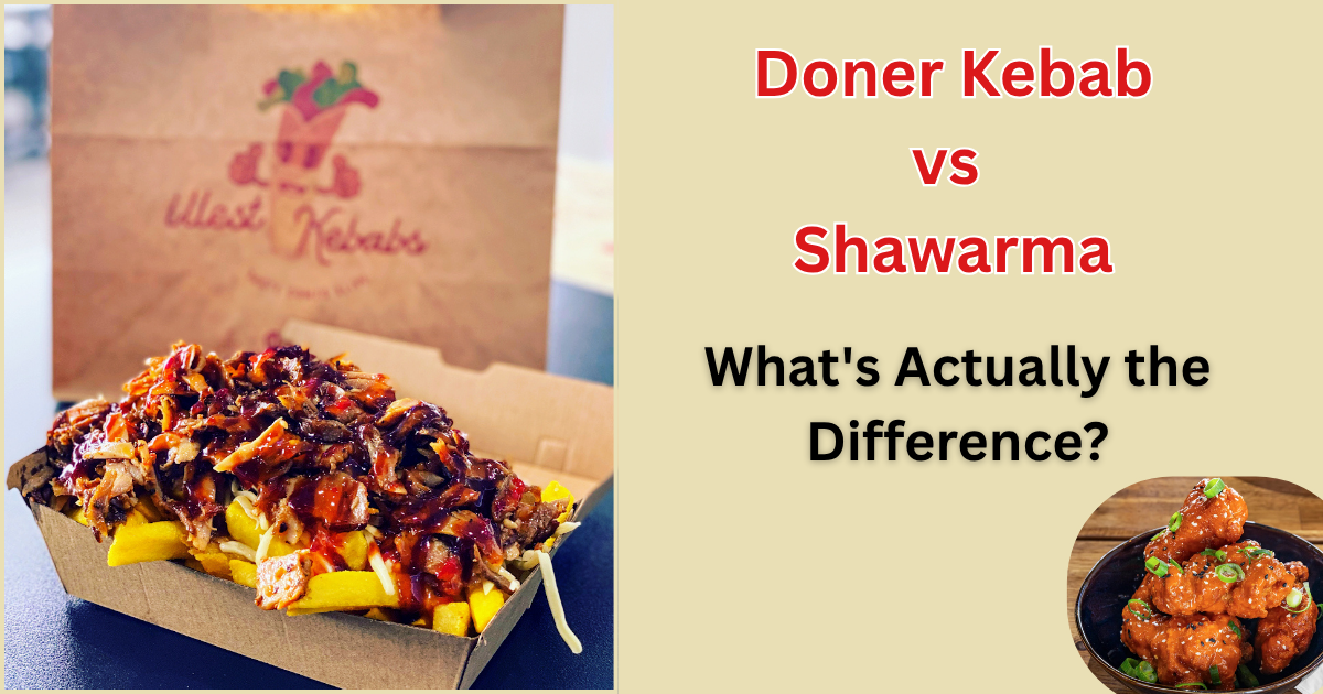 Doner Kebab vs Shawarma: What's Actually the Difference?