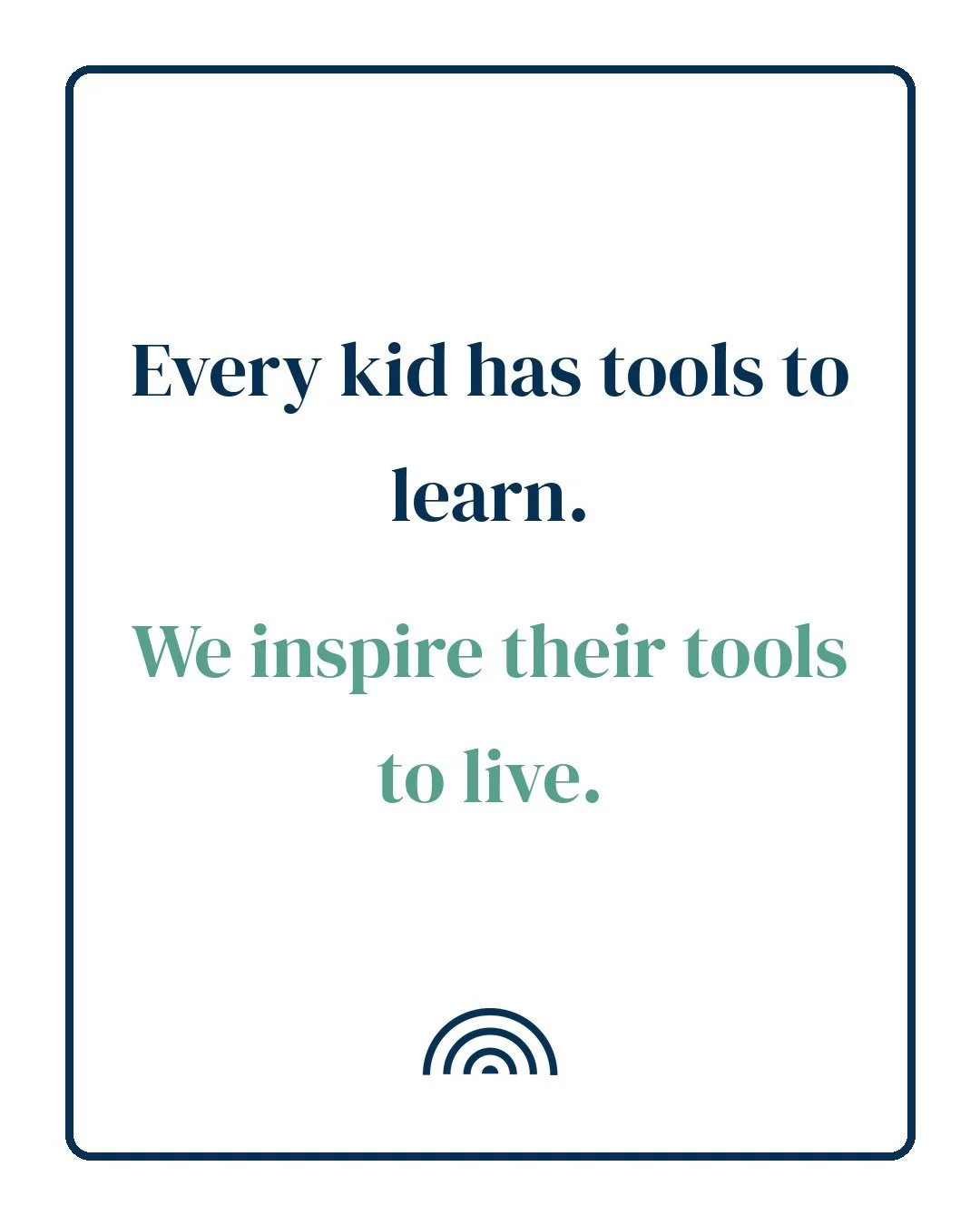 Every kid has tools to learn. We inspire their tools to live.
That's our mission.
Tools so simple. A kid can lead.