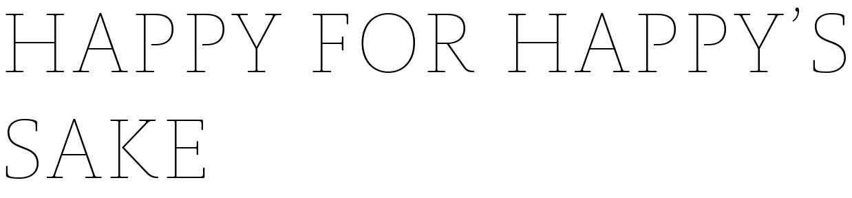 Text art that says 'Happy for happy's sake' in a stylized font.
