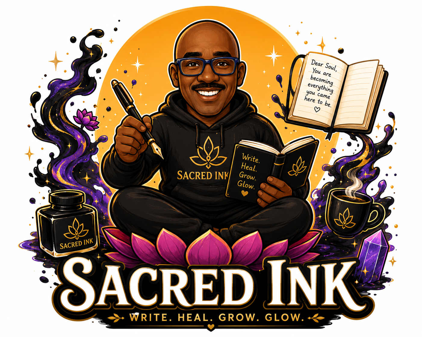 A person with dark skin, glasses, and a mustache, sitting cross-legged on a purple lotus flower, holding a fountain pen and a black book with a lotus logo and the words 'Write. Heal. Grow. Glow.' The person wears a black hoodie with a similar lotus logo and 'Sacred Ink' written on it. There are two open books with handwritten messages, a steaming cup, a bottle of ink, and a purple crystal, all surrounded by a glowing orange circle, sparkles, and artistic ink swirls.