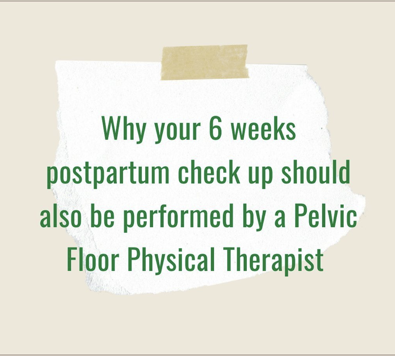 Why Your 6 Weeks Postpartum Check-up Should Also Be Performed By A Pelvic Floor Physical Therapist