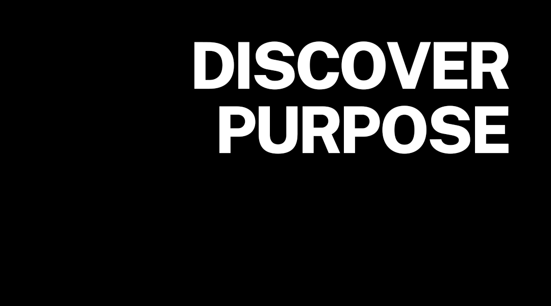 Black background with large white text reading "Discover Purpose".