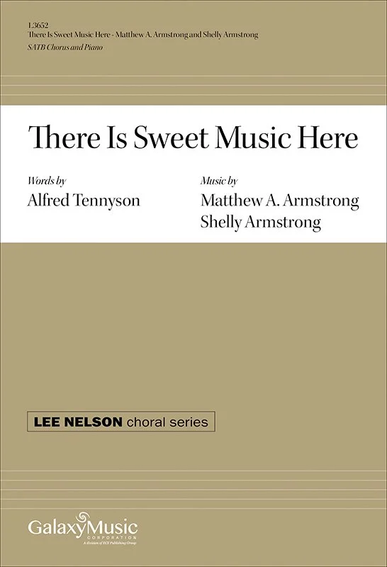 Sheet music cover titled "There Is Sweet Music Here" with words by Alfred Tennyson and music by Matthew A. Armstrong and Shelly Armstrong, part of the Lee Nelson choral series by Galaxy Music.