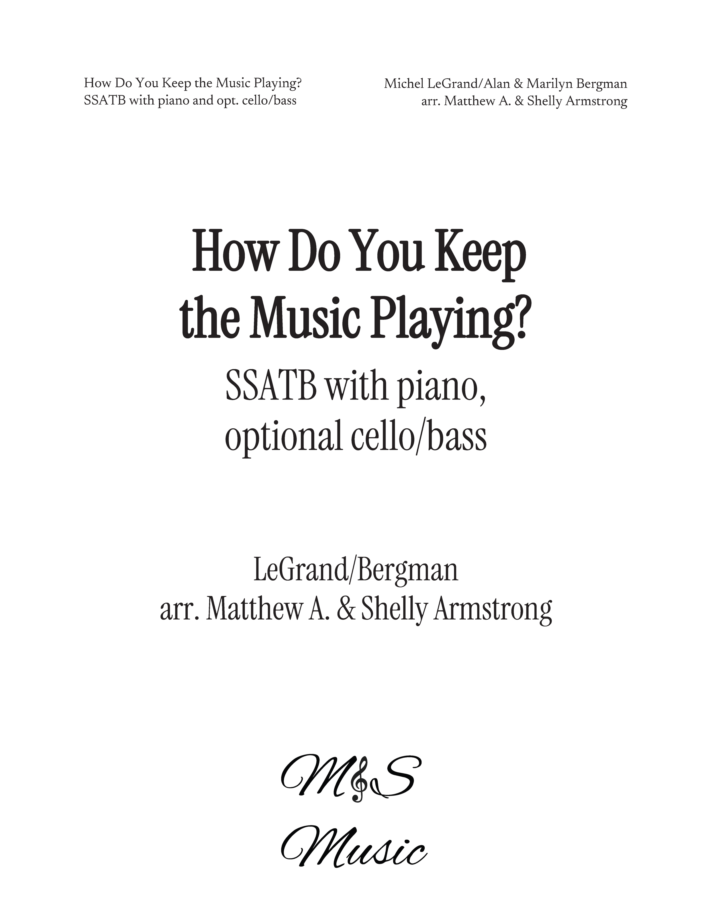 Sheet music for "How Do You Keep the Music Playing?" (original artist Tony Bennett) for SSATB with piano and optional cello/bass. The composers are Michel LeGrand/Alan & Marilyn Bergman, arranged by Matthew A. & Shelly Armstrong.