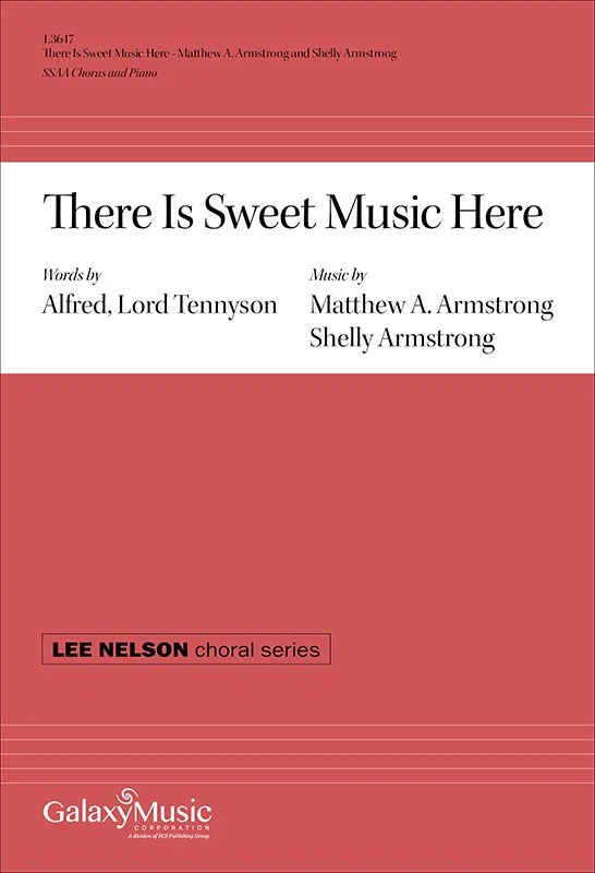 Cover page of sheet music titled 'There Is Sweet Music Here' with lyrics by Alfred Lord Tennyson and music by Matthew A. Armstrong and Shelly Armstrong, part of the Lee Nelson choral series from Galaxy Music Corporation.