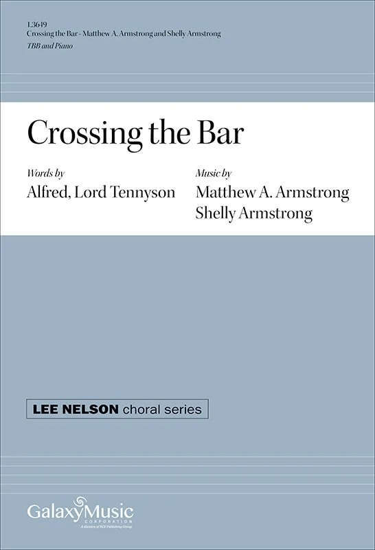 Cover of sheet music titled "Crossing the Bar" by Alfred Lord Tennyson, with music by Matthew A. Armstrong and Shelly Armstrong, part of the Lee Nelson choral series, published by Galaxy Music.