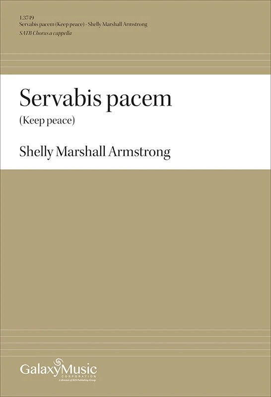 Cover page of sheet music for 'Servabis pacem (Keep peace)' by Shelly Marshall Armstrong, published by Galaxy Music Corporation.