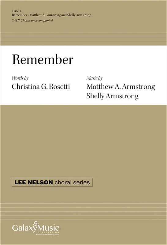 Sheet music titled "Remember" with text by Christina G. Rosetti, and music by Matthew A. Armstrong and Shelly Armstrong. Part of the Lee Nelson choral series, published by Galaxy Music.