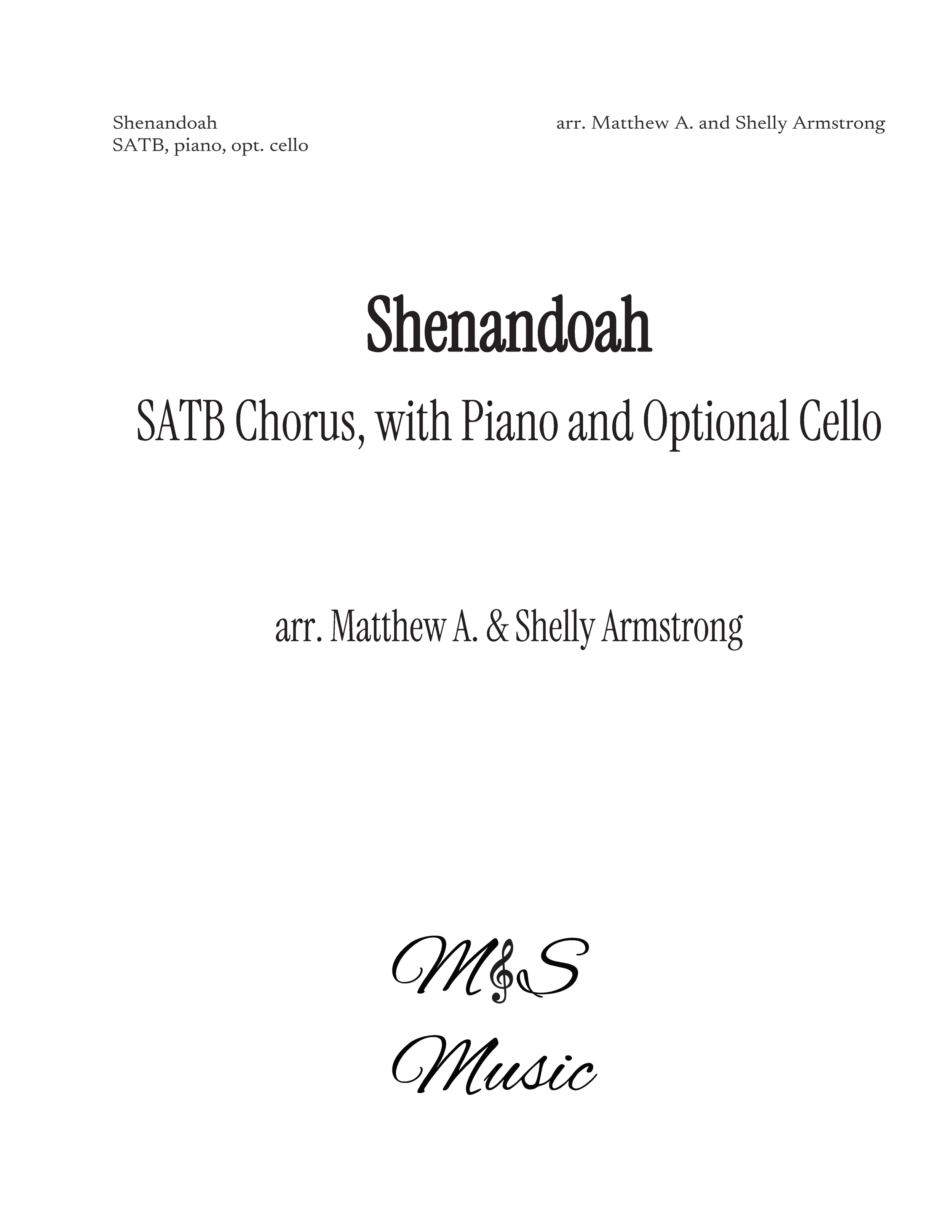 Sheet music of American folk song Shenandoah arranged for SATB chorus with piano and optional cello, by Matthew A. and Shelly Armstrong.