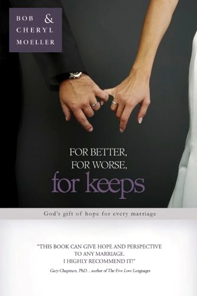 Book cover for "For Better, For Worse, For Keeps: God's Gift of Hope for Every Marriage" by Bob and Cheryl Moeller, endorsed by Gary Chapman