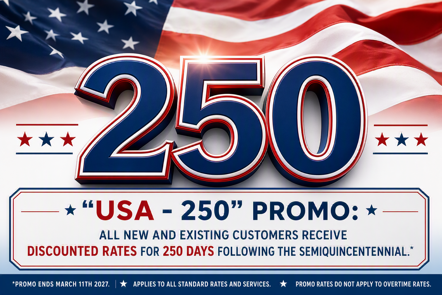 American flag in the background with large red, white, and blue number 250. Text below the number indicates a promotion for discounted rates for 250 days following the semiquincentennial, ending March 11, 2027, applicable to standard rates and services, not overtime.