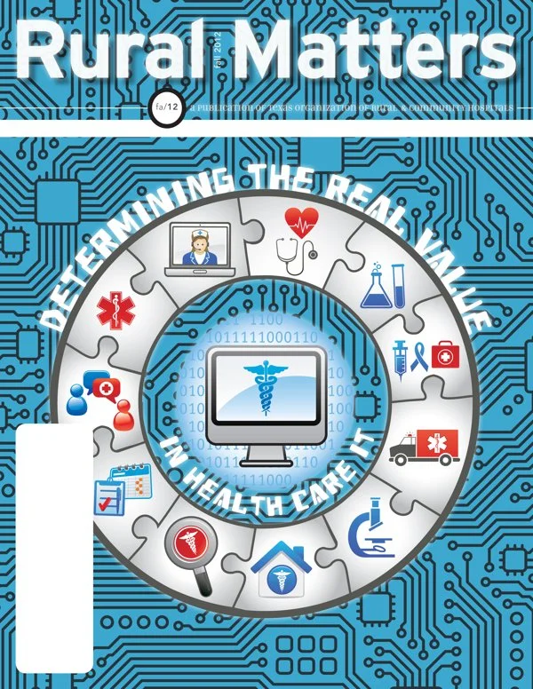 Rural Matters, Fall 2012 · “Determining the Real Value in Health Care IT.”