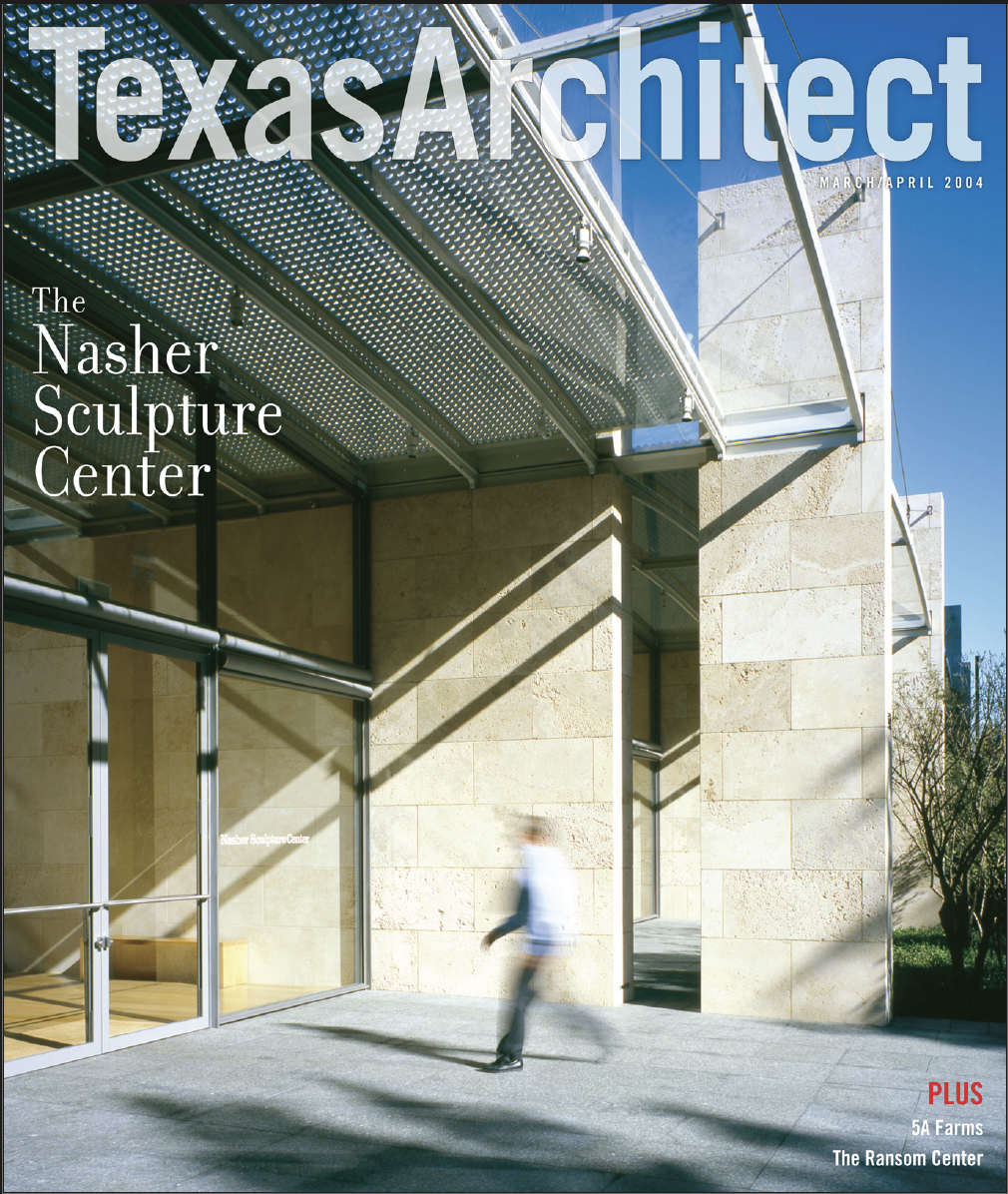 Texas Architect cover, March/April 2004, featuring the Nasher Sculpture Center in the Dallas Arts District. Designed by Renzo Piano Building Workshop with landscape architect Peter Walker, the $70 million museum is built as six parallel travertine wa
