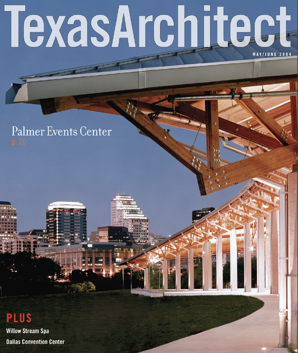 Texas Architect cover, May/June 2004, featuring the Palmer Events Center in Austin. Designed by Centerbrook Architects & Planners with Austin-based firms Barnes Gromatzky Kosarek Architects and Alan Y. Taniguchi-Architects and Associates, a sweeping 
