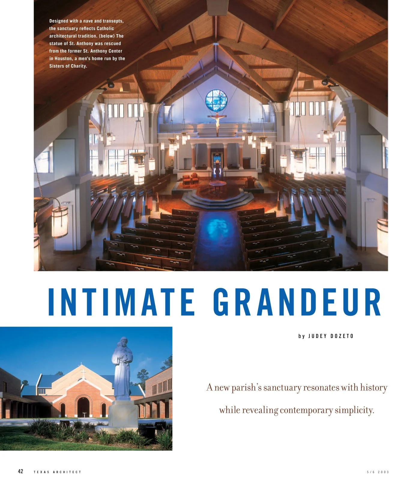 "Intimate Grandeur" (Texas Architect, May/June 2003, pages 42-43). A full bylined feature on St. Anthony of Padua Catholic Church in The Woodlands. This is a substantial architecture/design writing piece about the design intent, budget constraints, a