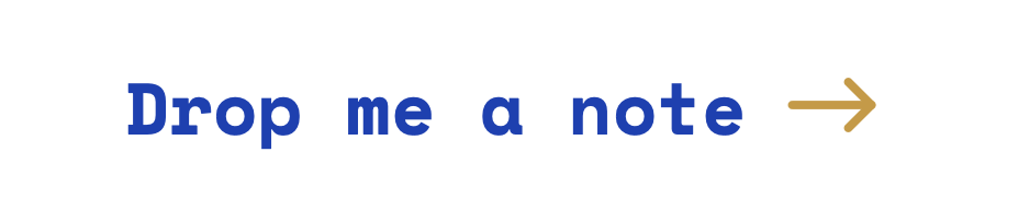 A white oval-shaped sign with the text 'Drop me a note' in blue font and an arrow pointing to the right in brown color.