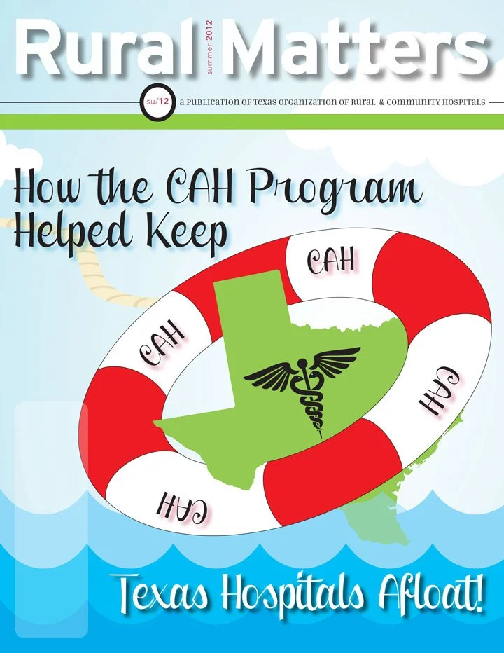 Rural Matters, Summer 2012 · “Texas Hospitals Afloat”: covering how the Critical Access Hospital program kept rural facilities running.