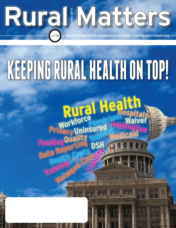Rural Matters, Winter 2013 · “Keeping Rural Health on Top!”
