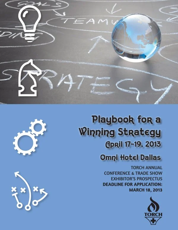 2013 TORCH Conference Exhibitor's Prospectus · April 17–19, 2013, Dallas: “Playbook for a Winning Strategy.”