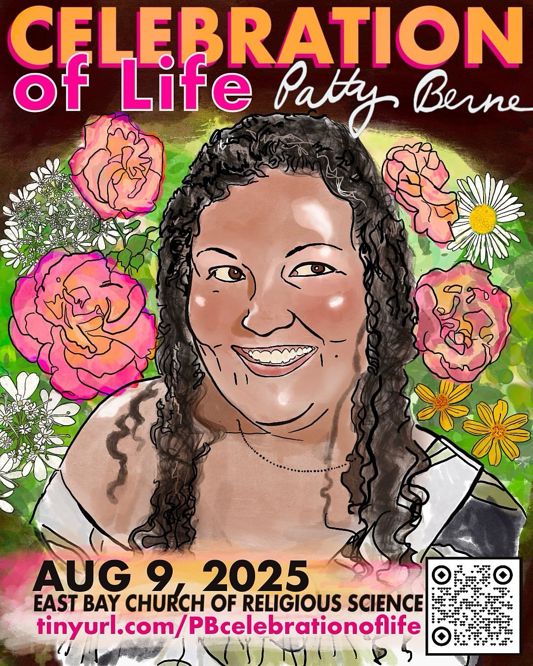 An illustration of Patty Berne, a person with long black curly hair, smiling, with a background of pink and white flowers. Text reads: Celebration of Life Patty Berne. Aug 9, 2025. East Bay Church of religious Science. Tinyurl.com/PBcelebrationoflife